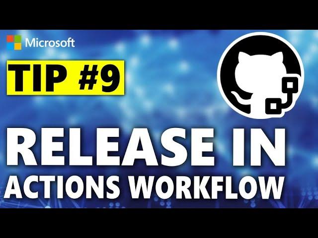 Tip 9: Creating a GitHub release in a GitHub Actions workflow