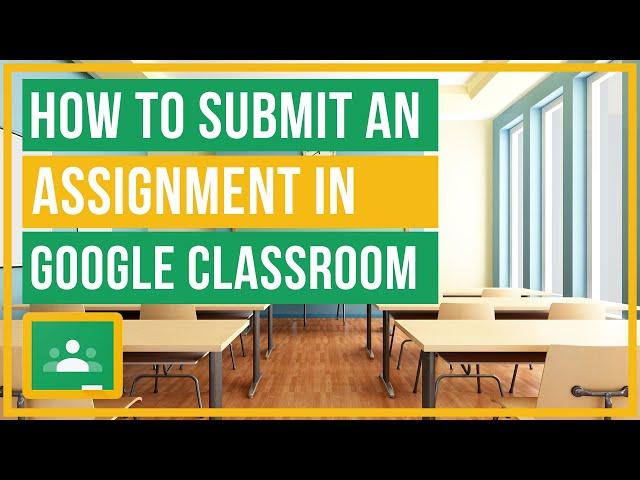 Google Classroom - How To Submit An Assignment