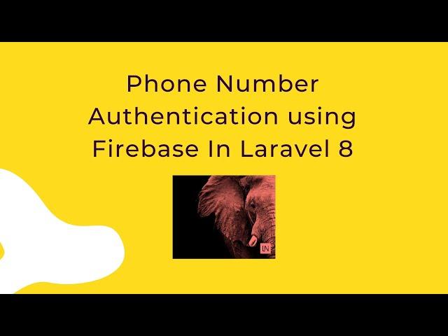 Phone Number Authentication using Firebase [ Using Laravel 8 ]