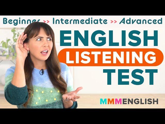 ENGLISH LISTENING TEST! Are you Beginner, Intermediate or Advanced?