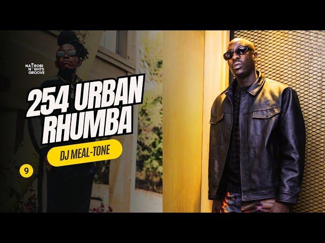 Kenyan Urban Rhumba | DJ MEAL-TONE - Nairobi Nights Groove #9 | Bien, Okello Max, Nyashinski, etc