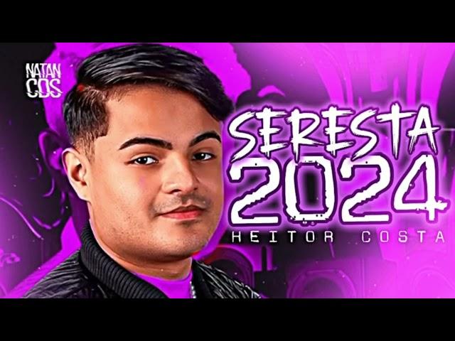 HEITOR COSTA 2024 - SERESTA PRA PAREDÃO - REPERTÓRIO NOVO - ATUALIZADO 2024