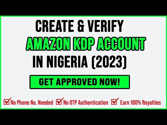 How To Create A New Amazon KDP Account In Nigeria In 2024 | Solve OTP Issues & Earn 100% Royalties
