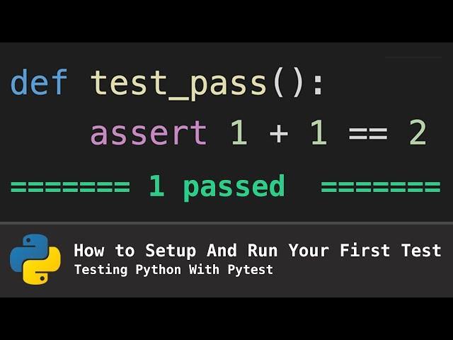 How To Setup and Run Your First Test (Testing Python With Pytest)