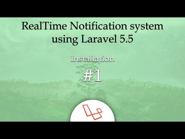 Installation #1 - RealTime Notification system using Laravel 5.5