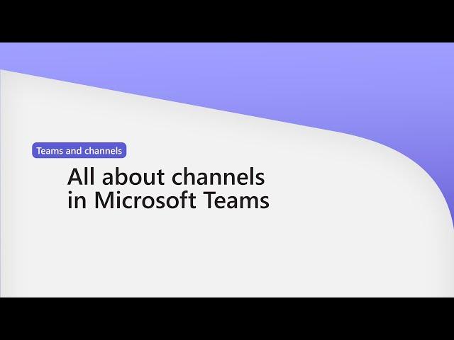 All about using channels in Microsoft Teams