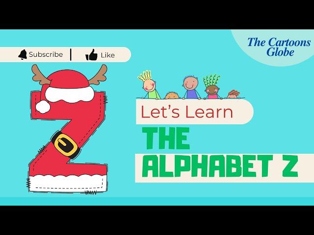 Let's Learn The Letter Z-Z Song| Learn the Alphabet Z | | For Kids & Toddlers | Song for Kids |