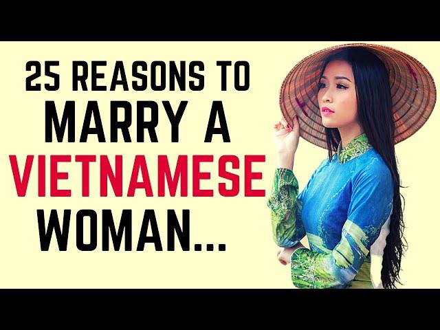 ️ 25 Reasons to Marry a Vietnamese Woman