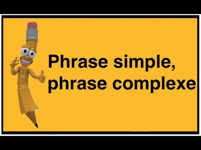 La phrase simple et la phrase complexe