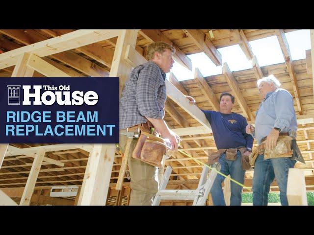 Replacing a Load Bearing Ridge Beam | This Old House