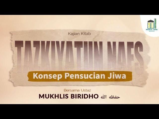 Kitab Tazkiyatun Nafs - Ustadz Mukhlis Biridho Hafizhahullah