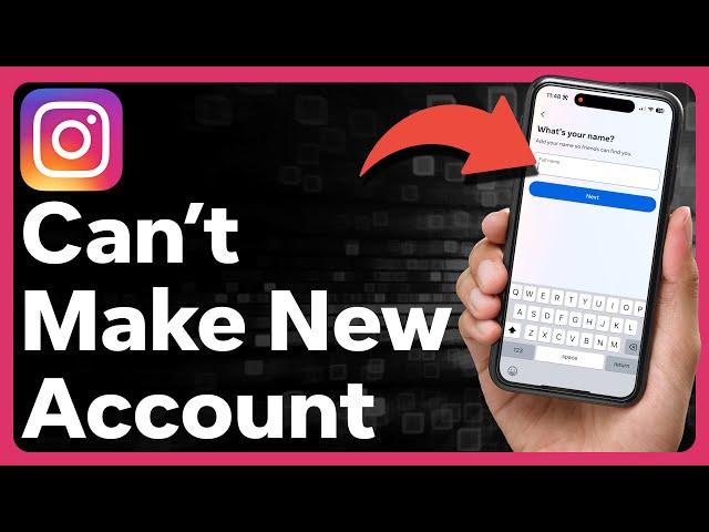 How To Fix Instagram Not Letting You Make A New Account