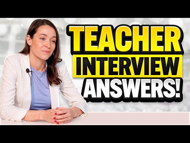 TEACHER INTERVIEW QUESTIONS & ANSWERS for 2025! (How to PASS a TEACHING JOB INTERVIEW!)