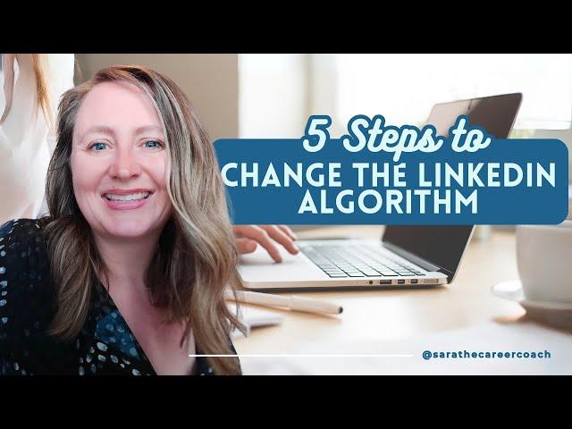 5 Steps to Change the LinkedIn Algorithm