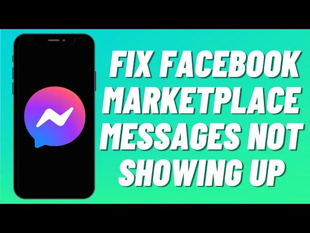 How To Fix Facebook Marketplace Messages Not Showing Up in Messenger