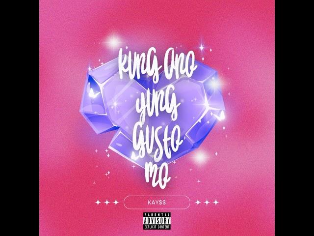 KAYSS - KUNG ANONG YUNG GUSTO MO (Official Audio)