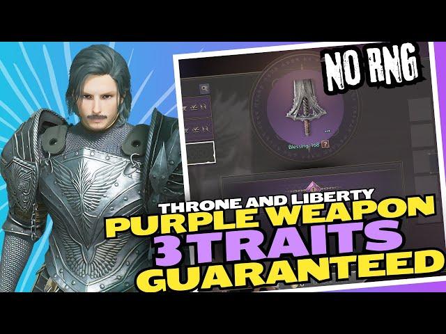 Throne and Liberty: Get Your FIRST Purple WEAPON & Gear and 3 Traits!  (No RNG, Guaranteed!) - F2P