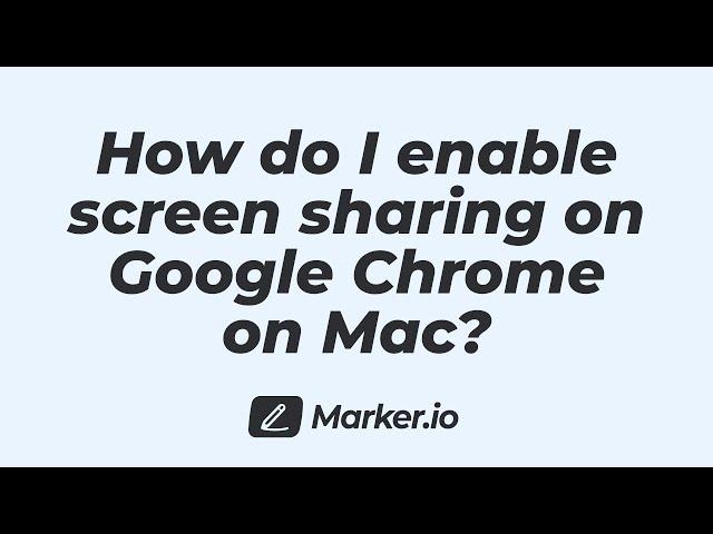 How do I enable screen sharing on Google Chrome on Mac?