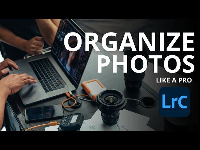 How to Organize Your Photos in Lightroom Classic like a Pro