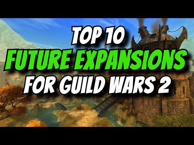 Top 10 Future Expansions for Guild Wars 2