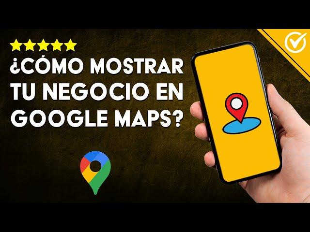 Cómo REGISTRAR mi EMPRESA en GOOGLE MAPS Fácilmente en Solo 5 Minutos | Google para Negocios 