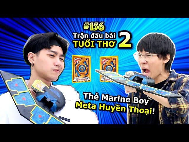 [VIDEO # 156] Trận Đấu Bài Tuổi Thơ Phần 2 | Thẻ Marine Boy Huyền Thoại | Vua Trò Chơi | Ping Lê