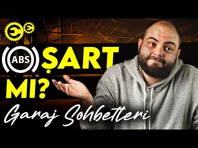 ABS ŞART MI? (GARAJ SOHBETLERİ) - EMRE ERTÜRK