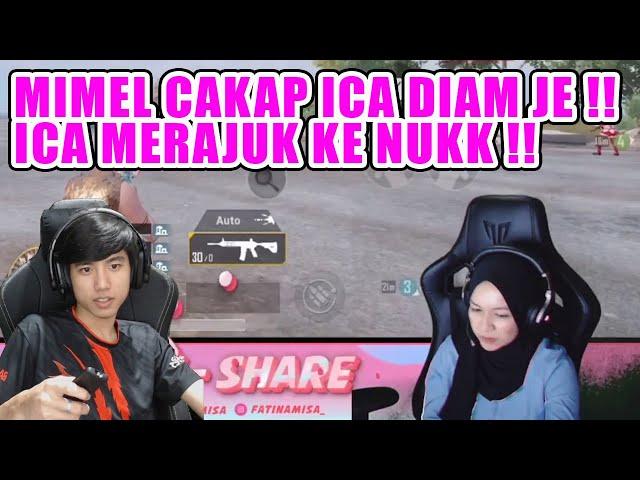 MIMEL CAKAP ICA DIAM JE !! ICA MERAJUK KE NUKK !!