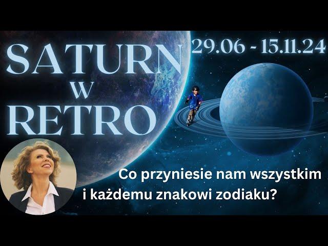 Saturn w retrogradacji 🪐 29.06 - 15.11.24 - Co przyniesie nam wszystkim i każdemu znakowi zodiaku?