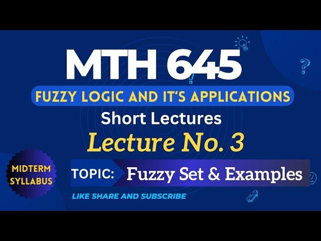 MTH645 Lecture No.3 || Best Short Lectures|| Fuzzy Logic and its Application