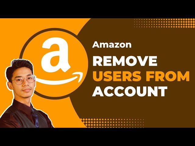 How to Remove Users from Amazon Account !