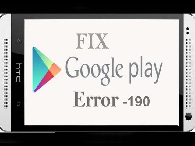 How to fix -190 error in google Playstore