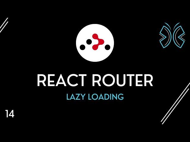 React Router Tutorial - 14 - Lazy Loading