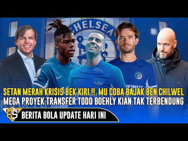 CHELSEA NEWS Krisis Bek Kiri Setan Merah Bajak Ben Chilwel Mega Proyek Wonderkid Era Todd⁉️