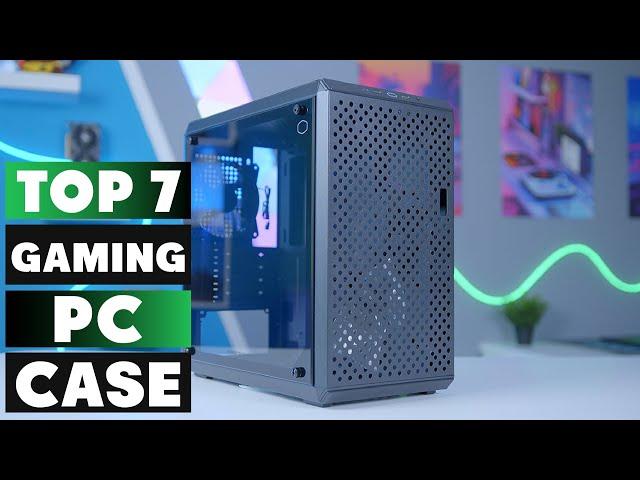 Top 7 Best Gaming PC Cases for Building Your Dream Rig: Ultimate Guide