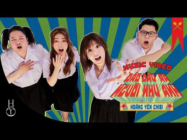 ĐÀO ĐÂU RA NGƯỜI NHƯ ANH - HOÀNG YẾN CHIBI | OFFICIAL MUSIC VIDEO