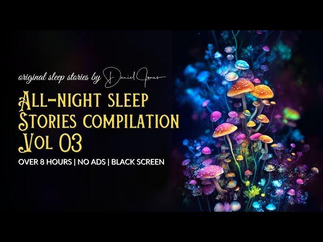 Vol 03: 9 HOUR DAN JONES SLEEP HYPNOSIS - Sleep Story for Grown Ups Compilation   2019 03
