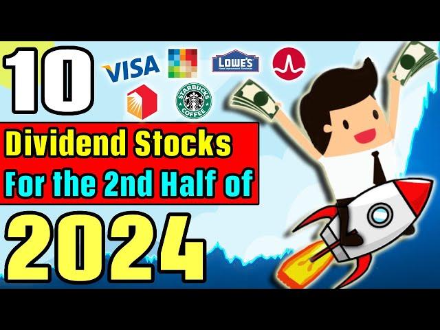 Top 10 Dividend Stocks for the 2nd Half of 2024!