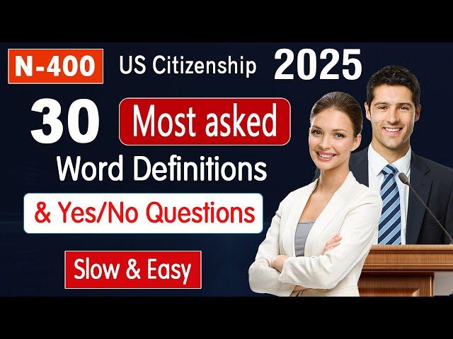 N400 - MOST ASKED 30 WORD DEFINITIONS & IMPORTANT YES/NO QUESTIONS | US citizenship Test 2025