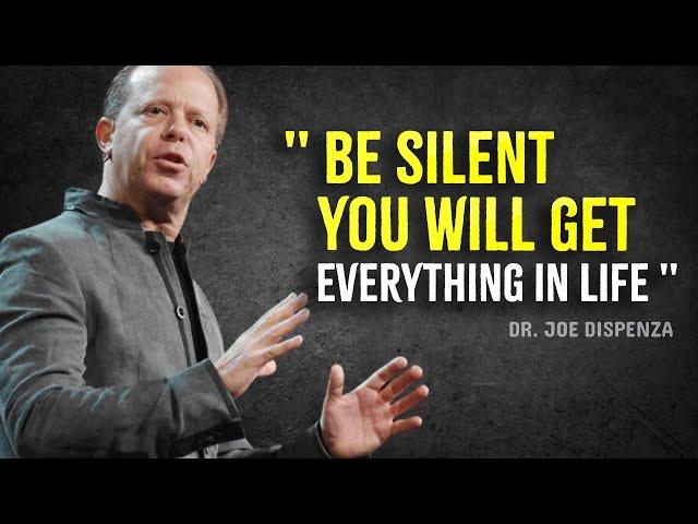 Be Silent You Will Get Everything In Life - Joe Dispenza Motivation