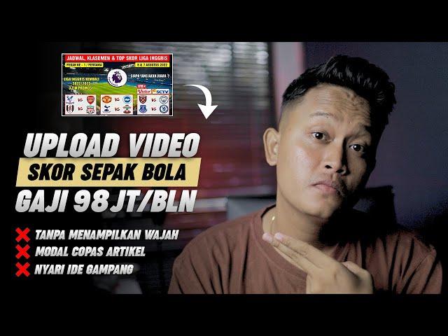 Gaji 98jt/Bln Reupload Informasi Skor Bola | Cara Menghasilkan Uang dari Youtube Baru 2022