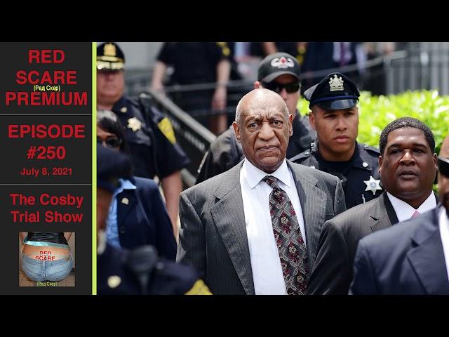 Red Scare Premium 250: The Cosby Trial Show