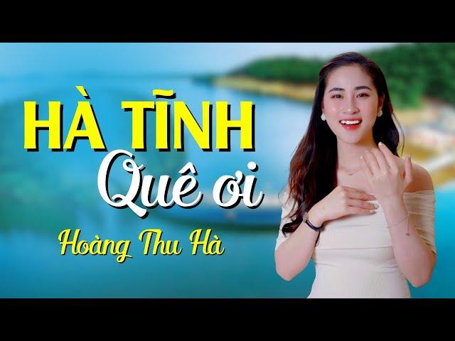 Hà Tĩnh Quê Ơi - Hoàng Thu Hà [Official 4K MV]  Giọng Hát Ngọt Ngào Nghe Là Muốn Về Hà Tĩnh Ngay
