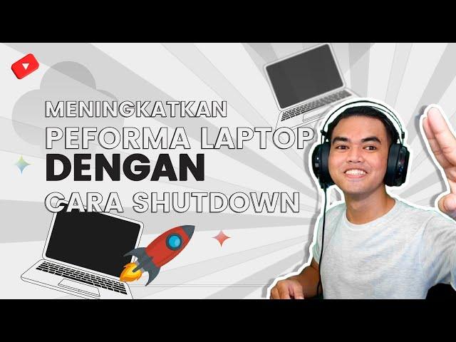 Cara Untuk meningkatkan performa PC, lakukan shutdown/matikan laptop dengan benar