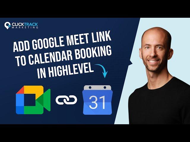 How to Automatically Add Google Meet Link to Calendar Booking in HighLevel | Click Track Marketing