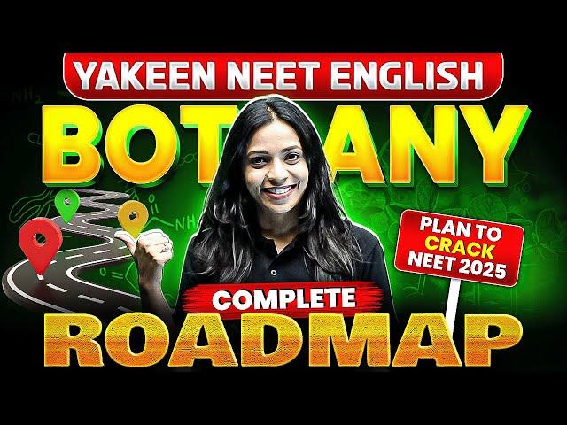 Complete BOTANY Roadmap to Crack NEET 2025| YAKEEN NEET ENGLISH 2025 Batch  #neet2025 #yakeenbatch