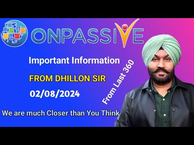 Most Important Information By Gursminder Dhillon SirWe are much Closer than You Think #ONPASSIVE