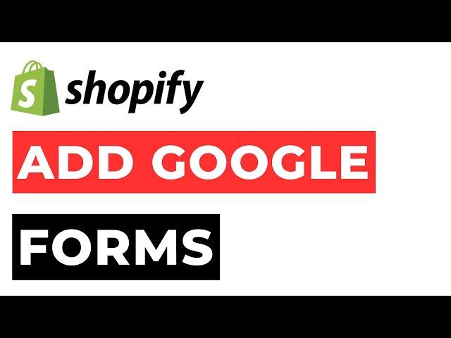 How to Add a Google Forms to My Shopify Store