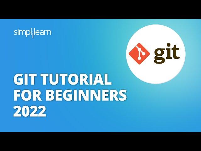 Git Tutorial For Beginners 2022 | Git & Github Complete Tutorial | Learn Git in 2 hrs | Simplilearn