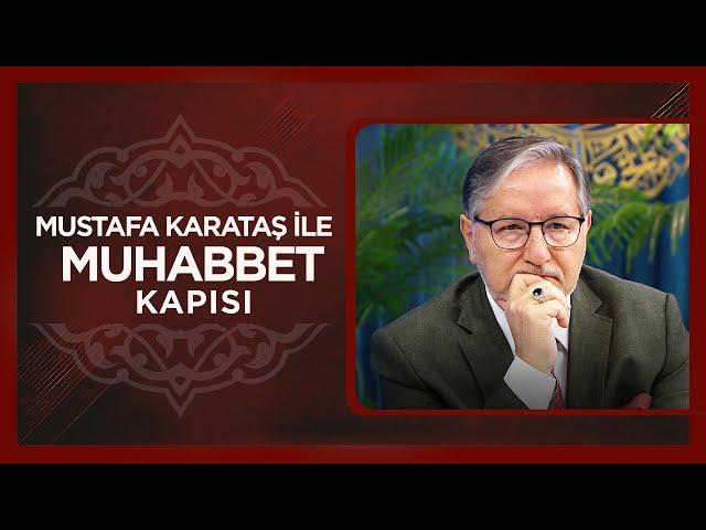 Prof. Dr. Mustafa Karataş ile Muhabbet Kapısı | 5 Aralık 2024